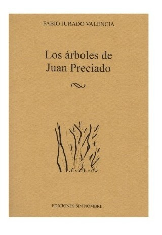 Los Árboles De Juan Preciado De Fabio Jurado Valencia