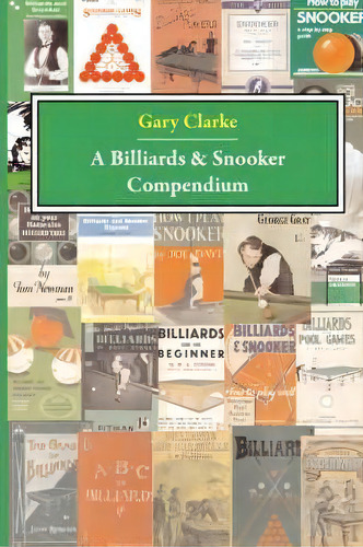 A Billiards And Snooker Compendium, De G Clarke. Editorial Paragon Publishing, Tapa Blanda En Inglés