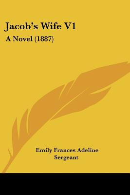 Libro Jacob's Wife V1: A Novel (1887) - Sergeant, Emily F...