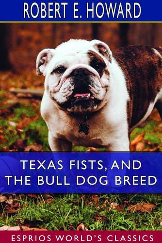 Texas Fists, And The Bull Dog Breed (esprios Classics) / Rob