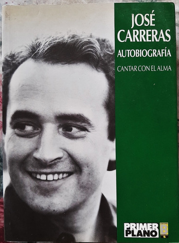 José Carreras - Autobiografía - Cantar Con El Alma - 1989