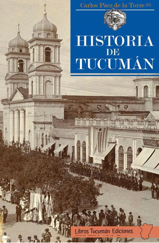 Historia De Tucumán, De Carlos Páez De La Torre. Editorial Libros Tucuman Ediciones, Tapa Blanda En Español, 2023