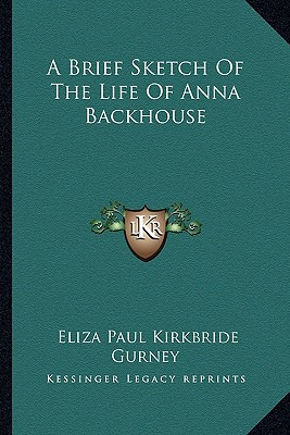 Libro A Brief Sketch Of The Life Of Anna Backhouse - Gurn...