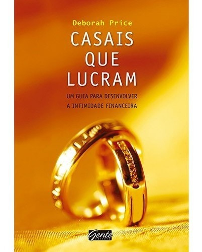 Casais Que Lucram: Um Guia Para Desenvolver A Intimidade Financeira, De Price. Editora Gente, Edição 01 Em Português