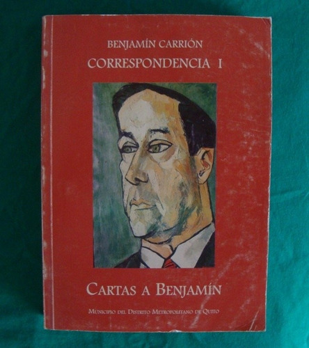 Benjamin Carrion Correspondencias I Cartas A Benjamin