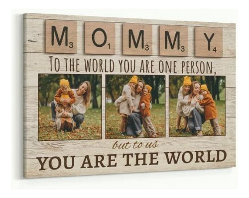 Mamá Para El Mundo Eres Una Persona, Pero Para Nosotros Eres