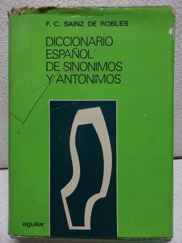 Diccionario Español De Sinonimos Y Antonimos, F C S Robles (Usado)
