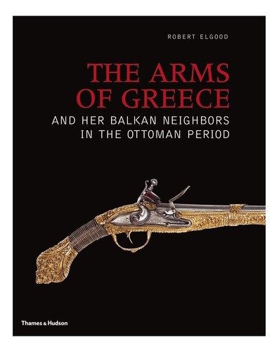 Libro Arms Of Greece Her Balkan Neighbours In The Ottoman Pe