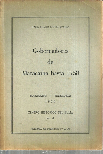 Gobernadores De Maracaibo Hasta 1758 Raul Tomas Lopez Rivero