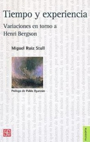Tiempo Y Experiencia, De Ruiz Stull, Miguel. Editorial Fondo De Cultura Económica, Tapa Blanda En Español, 2013