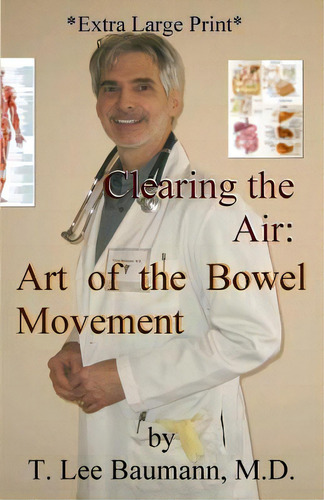 Clearing The Air: Art Of The Bowel Movement, De Baumann, T. Lee. Editorial Createspace, Tapa Blanda En Inglés