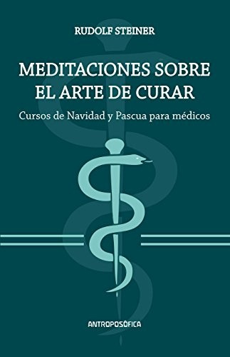 Meditaciones Sobre El Arte De Curar - Rudolf Steiner