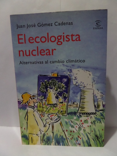 El Ecologista Nuclear - Juan José Gómez Cadenas