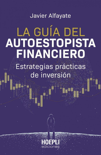 Libro: La Guía Del Autoestopista Financiero. Alfayate, Javie