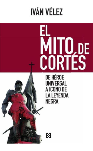 El Mito De Cortés - Iván Vélez