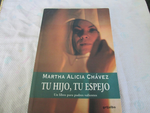 Libro Tu Hijo, Tu Espejo. Martha Alicia Chávez (Usado)