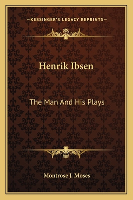 Libro Henrik Ibsen: The Man And His Plays - Moses, Montro...