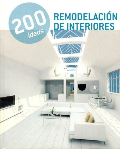 200 Ideas Remodelación De Interiores, Aa.vv., Ilus