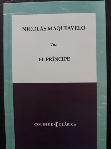 El Principe Nicolas Maquiavelo Colihue