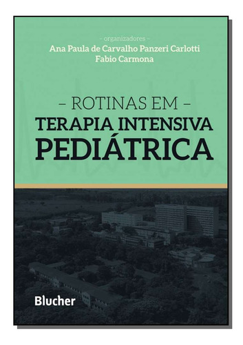 Rotinas Em Terapia Intensiva Pediatrica, De Carlotti, Ana Paula De Carvalho Panzeri (organizad. Medicina Editorial Blucher, Tapa Mole, Edición Pediatria En Português, 20