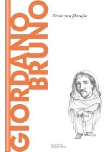 Giordano Bruno - Una Filosofía Heroica - Salvatore Prinzi