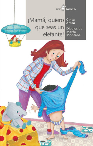 Ãâ¡mamãâ¡, Quiero Que Seas Como Un Elefante!, De Cinta Arasa. Editorial Algar Editorial, Tapa Blanda En Español