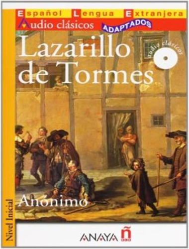 Lazarillo De Tormes Con Cd - Leer Los Classicos Inicial: Lazarillo De Tormes Con Cd - Leer Los Classicos Inicial, De Anônimo. Editora Anaya Didaticos, Capa Mole, Edição 1 Em Espanhol, 2006