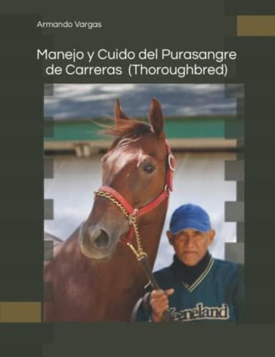 Libro: Manejo Y Cuido Del Purasangre De Carreras El Caballo