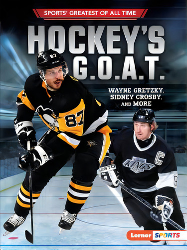 Hockey's G.o.a.t.: Wayne Gretzky, Sidney Crosby, And More, De Fishman, Jon M.. Editorial Lerner Pubn, Tapa Blanda En Inglés