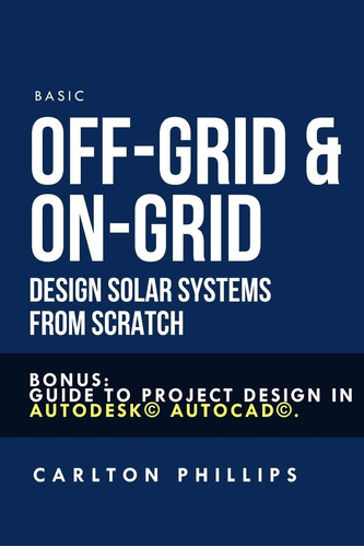 Libro: Basic Off-grid & On-grid Solar Systems From Scratch: