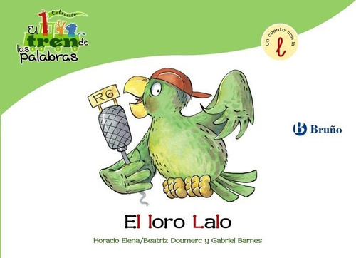 El Loro Lalo, De Doumerc, Beatriz. El Tren De Las Palabras, Vol. 1. Editorial Editorial Bruño, Tapa Blanda En Español