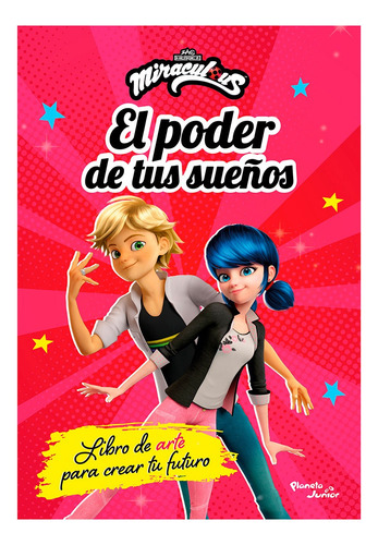 Ladybug. El Poder De Tus Sueños: Ladybug. El Poder De Tus Sueños., De Miraculous. Sin Serie, Vol. 1. Editorial Grupo Planeta, Tapa Blanda, Edición Primera En Español, 2025