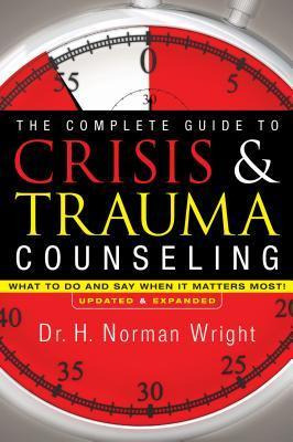 The Complete Guide To Crisis & Trauma Counseling - H. Nor...