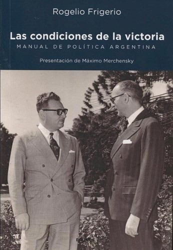 Las Condiciones De La Victoria, De Rogelio Frigerio. Editorial Edunla Cooperativa, Tapa Blanda En Español