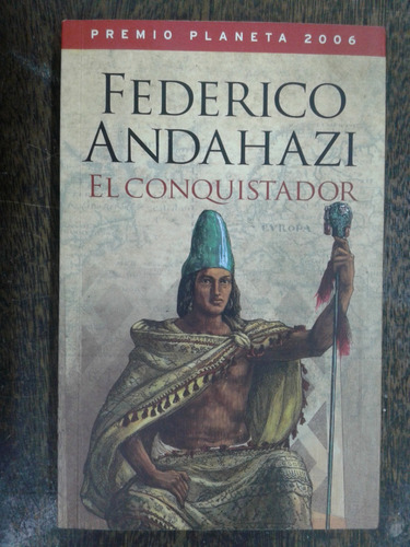 Imagen 1 de 3 de El Conquistador * Federico Andahazi * Planeta *