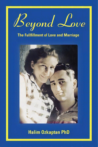 Beyond Love - The Fullfillment Of Love And Marriage, De Ozkaptan, Halim. Editorial Lulu Pr, Tapa Blanda En Inglés