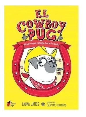 * El Cowboy Pug : El Perro Que Cabalgo Hacia La Gloria *
