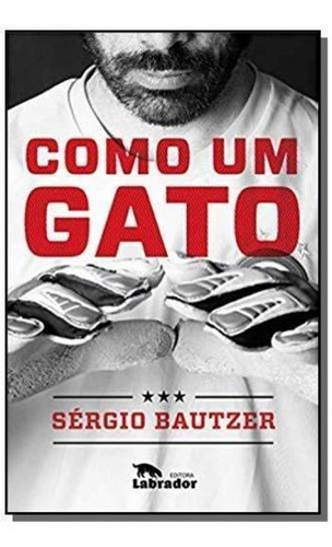 Como um gato, de Bautzer, Sérgio. Editora Labrador Ltda, capa mole em português, 2018