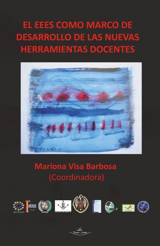 El EEES como marco de desarrollo de las nuevas herramientas docente, de Mariona Visa Barbosa. Editorial Vision Libros, tapa blanda en español, 2014