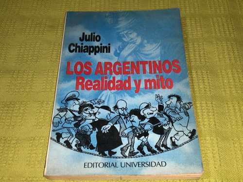 Los Argentinos / Realidad Y Mito - Julio Chiappini 