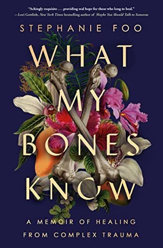 Book : What My Bones Know A Memoir Of Healing From Complex.