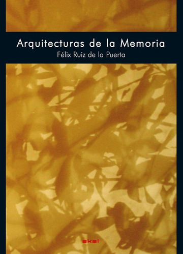 Arquitecturas De La Memoria - Ruiz De La Puerta, Felix