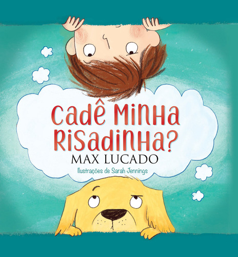 Livro Infantil Cadê Minha Risadinha? - Max Lucado Um Jeito Alegre De Lidar Com O Mau-humor, De Max, Lucado. Série 1 Editora Thomas Nelson, Capa Mole, Edição 1 Em Português, 2022