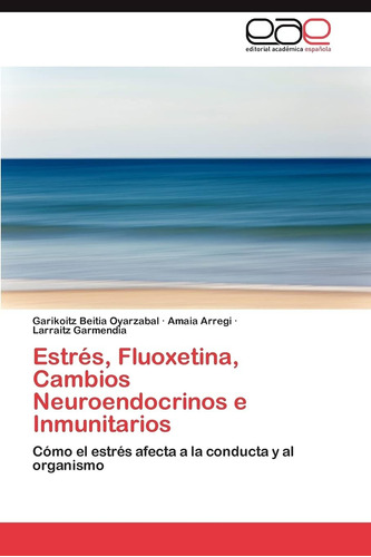 Libro: Estrés, Fluoxetina, Cambios Neuroendocrinos E Inmunit