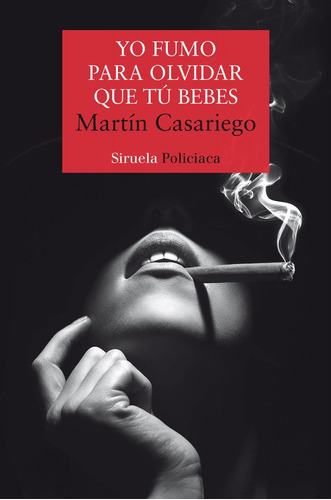Yo Fumo Para Olvidar Que Tãâº Bebes, De Casariego Córdoba, Martín. Editorial Siruela, Tapa Blanda En Español