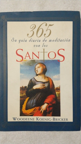 Su Guía Diaria De La Meditación Con Los Santos. Woodeene K.