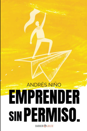 Libro: Emprender Sin Permiso (spanish Edition)