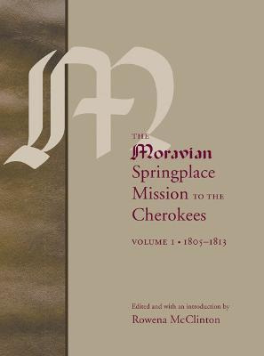 The Moravian Springplace Mission To The Cherokees, 2-volu...