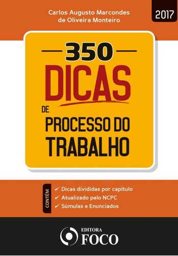 350 Dicas De Processo Do Trabalho - Foco, De Carlos Augusto Marcondes De Oliveira Monteiro. Editora Foco Jurídico Ltda, Capa Mole, Edição 1 Em Português, 2017