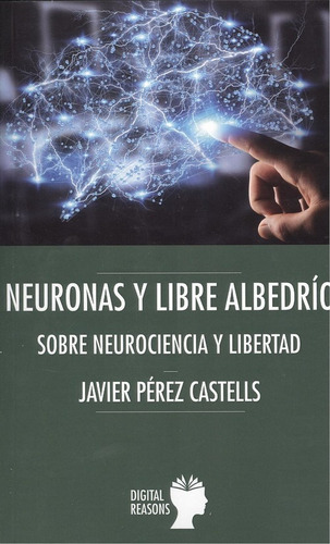 Libro Neuronas Y Libre Albedrío - Perez Castels, Javier